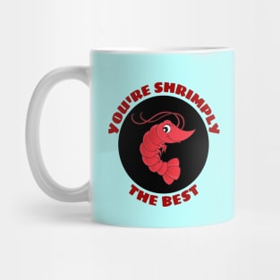 You're Shrimply The Best | Shrimp Pun Mug